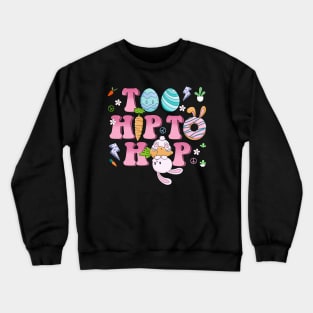 TOO HIP TO HOP Crewneck Sweatshirt